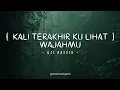 Download Lagu UJI RASHID - KALI TERAKHIR KU LIHAT WAJAHMU [ LIRIK VIDEO ]