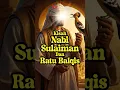 Download Lagu KISAH NABI SULAIMAN DAN RATU BALQIS