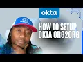 Okta Master Course - How to Setup Okta Org2org