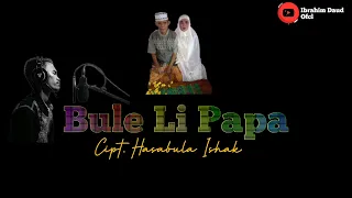 Download Bule Li Papa Santi Tomayahu Pencipta Hasabulah Ishak Cover By Ibrahim Daud MP3