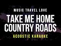 Download Lagu Take Me Home Country Roads (Karaoke Acoustic) - John Denver (Music Travel Love Version)