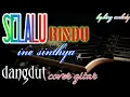 Lagu selalu rindu (ine sinthya) || dangdut cover gitar || by:binz melody