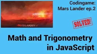 Mathematics and Trigonometry in JavaScript Codingame Mars Lander ep 2 - Solved