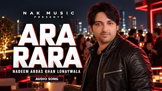 ARA RARA | NADEEM ABBAS KHAN LONAYWALA | AUDIO SONG | THE WEEK OF PARTY SONGS OCTOBER 2026