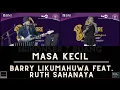 Download Lagu Masa Kecil - Barry Likumahuwa Feat. Ruth Sahanaya - Konser 7 Ruang
