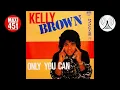 Lagu Kelly Brown - Only you can (make me feel) (Maxi single - 1985)