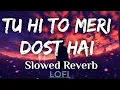 Download Lagu Tu Hi To Meri Dost hai [Slowed Reverb]#song#bollywood#salmankhan#love#love#trending#viral#viralvideo