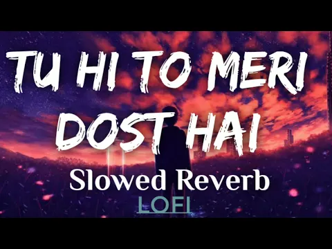 Download MP3 Tu Hi To Meri Dost hai [Slowed Reverb]#song#bollywood#salmankhan#love#love#trending#viral#viralvideo
