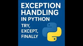 Exception Handling in Python Try Except Finally Explained