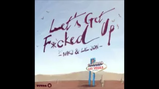 Download LET'S GET FUCKED UP MP3