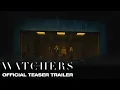 The Watchers Teaser Trailer
