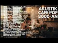 Download Lagu AKUSTIK LAGU INDONESIA 2000-AN BAND POP HITS TEMAN KERJA \u0026 SANTAI |Playlist Full Album Nostalgia