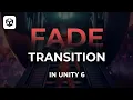 Making A Fade Transition Between Scenes In Unity 6