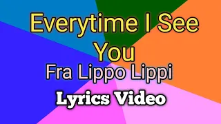 Download EVERYTIME I SEE YOU - Fra Lippo Lippi (Video Lyrics) MP3