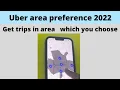 Uber area preference trips in area which you choose Uber City area preference