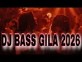 Lagu DJ BASS GILA 2026 !! DJ DUGEM JUNGLE DUTCH FULL BASS 