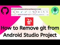 How to Remove git from Android Studio Project Android Studio Git hub