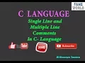 C LANGUAGE - SINGLE LINE COMMENT AND MULTIPLE LINE COMMENT
