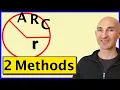 Find Arc Length Given Radius and Central Angle 2 Methods