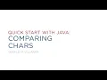 Lecture 12 Quick Start with Java Comparing Chars