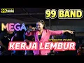 Download Lagu KERJA LEMBUR - MEGA cover 99 BAND || 99 PRODUCTION