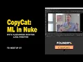 CopyCat Machine Learning in Nuke TD Meetup 07