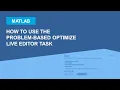 How to Use the Problem-Based Optimize Live Editor Task
