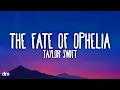 Taylor Swift - The Fate of Ophelia (Lyrics)