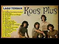 Download Lagu LAGU LAGU TERBAIK KOES PLUS | KEMBALI KE MASA LALU
