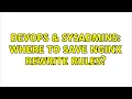 DevOps SysAdmins Where to save nginx rewrite rules