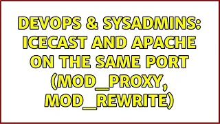 DevOps SysAdmins icecast and apache on the same port mod - proxy mod