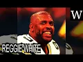 REGGIE WHITE - WikiVidi Documentary