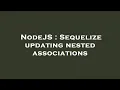 NodeJS Sequelize updating nested associations