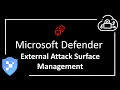 Getting Started with Microsoft Defender External Attack Surface Management