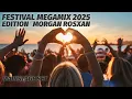 Lagu Festival Megamix 2025 🔥 Edition - Morgan Rosxan Mainstage Set
