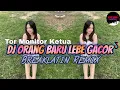 Lagu DJ TOR MONITOR KETUA🔥Orang Baru Lebe Gacor  | BREAKLATIN REMIX ( DJ AzmiYaw )