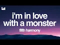 Download Lagu Fifth Harmony - I'm In Love With a Monster (Lyrics)