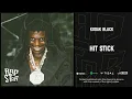 Kodak Black - “Hit Stick”