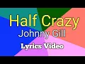 Download Lagu HALF CRAZY - Johnny Gill (Lyrics Video)