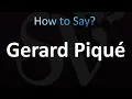 How to Pronounce Gerard Pique correctly