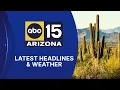 ABC15 Arizona in Phoenix Latest Headlines May 10 evening