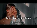 Download Lagu Tu jo has has ke sanam mujhse baat karti hai slowed and reverb song