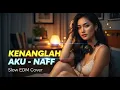 NAFF - Kenanglah Aku | Slow EDM Remix Full Bass | 🎶 Sekali Dengar Auto Langsung Rindu Berat! 😭🔊