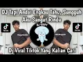 Lagu DJ TAPI ANDAI ENGKAU TAHU SUNGGUH AKU SANGAT RINDU || MERINDUMU LAGI - KHIFNU VIRAL TIKTOK 2026