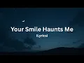 Download Lagu Your Smile Haunts Me (Lyrics)