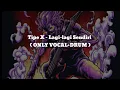 Download Lagu Tipe X - Lagi-lagi Sendiri( ONLY VOCAL+DRUM) Chord+Lyric