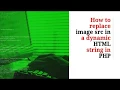 How to replace image src in a dynamic HTML string with PHP