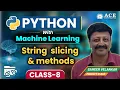 Class 8 Python with Machine Learning String Slicing Methods ACE Engineering College