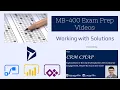 MB-400 Exam Prep Working with Solutions