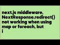 next js middleware NextResponse redirect not working when using map or foreach bu 2 answers